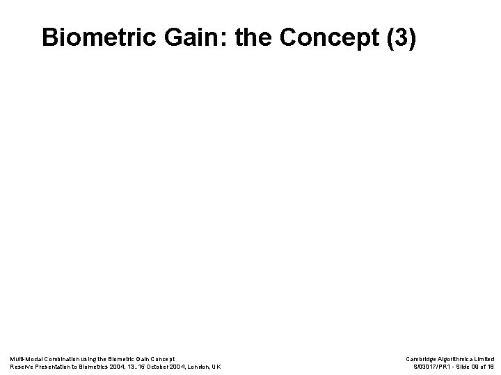 Biometric Gain: the Concept (3) Multi-Modal Combination using the Biometric Gain Concept Reserve Presentation