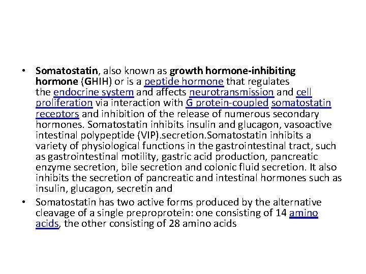  • Somatostatin, also known as growth hormone-inhibiting hormone (GHIH) or is a peptide