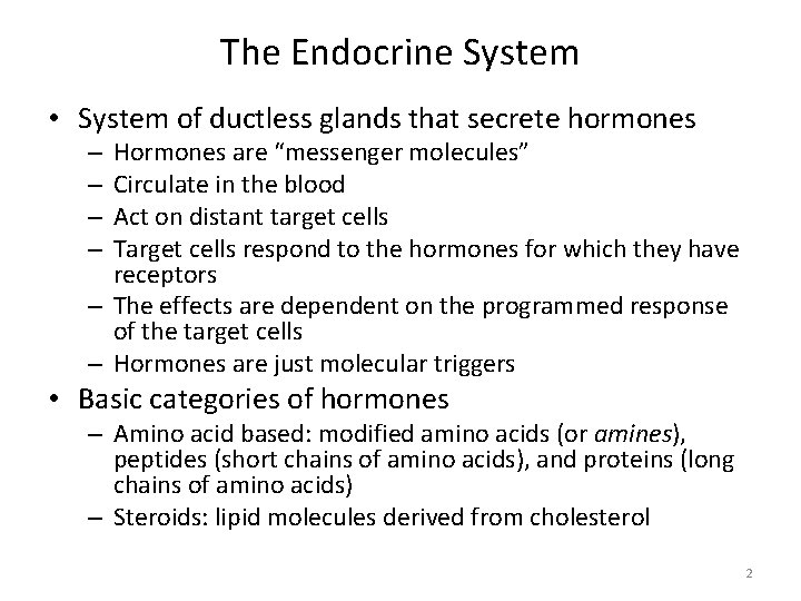 The Endocrine System • System of ductless glands that secrete hormones Hormones are “messenger