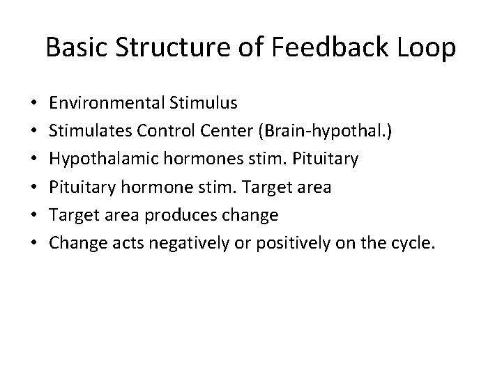 Basic Structure of Feedback Loop • • • Environmental Stimulus Stimulates Control Center (Brain-hypothal.
