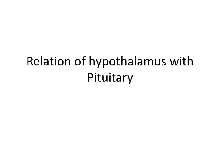 Relation of hypothalamus with Pituitary 