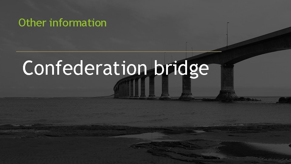 Other information Confederation bridge 