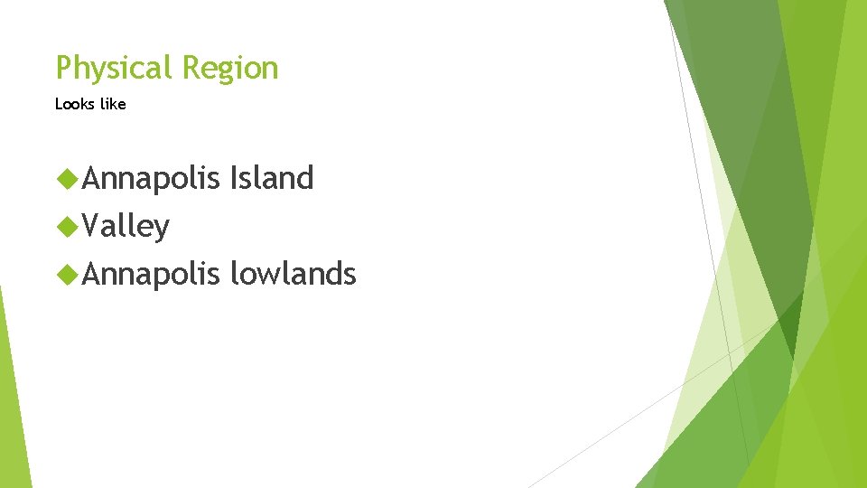 Physical Region Looks like Annapolis Island Valley Annapolis lowlands 