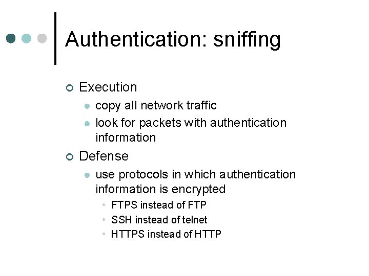 Authentication: sniffing ¢ Execution l l ¢ copy all network traffic look for packets Authentication: sniffing ¢ Execution l l ¢ copy all network traffic look for packets