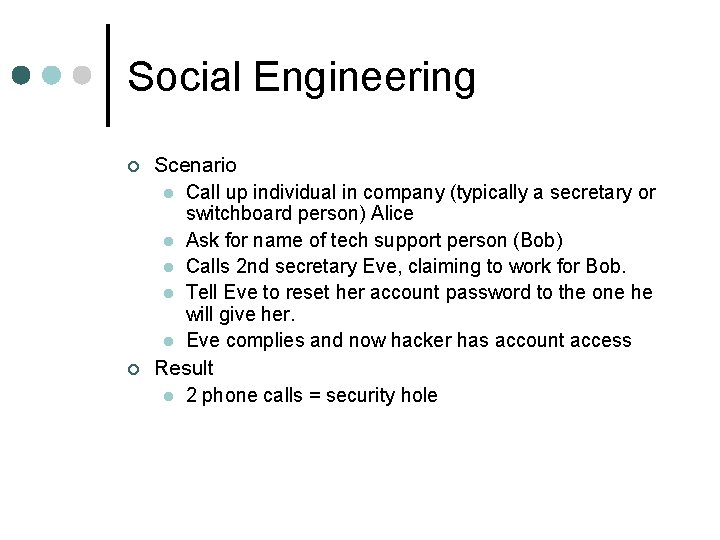 Social Engineering ¢ ¢ Scenario l Call up individual in company (typically a secretary Social Engineering ¢ ¢ Scenario l Call up individual in company (typically a secretary
