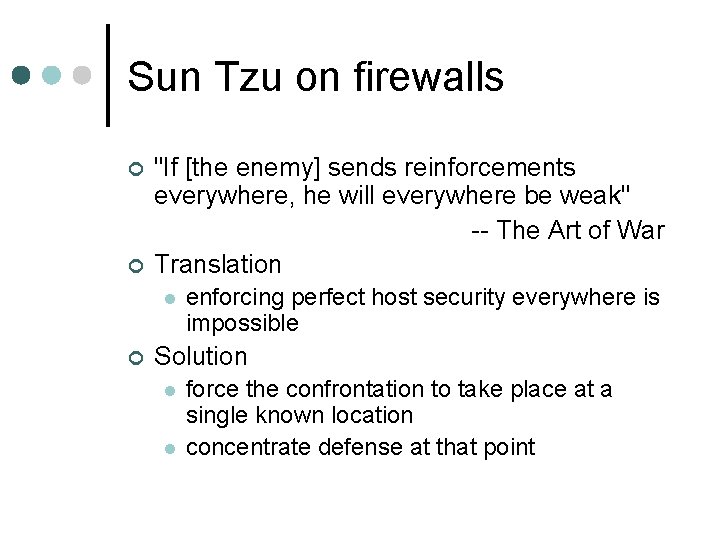 Sun Tzu on firewalls ¢ ¢ "If [the enemy] sends reinforcements everywhere, he will