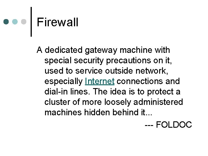 Firewall A dedicated gateway machine with special security precautions on it, used to service Firewall A dedicated gateway machine with special security precautions on it, used to service