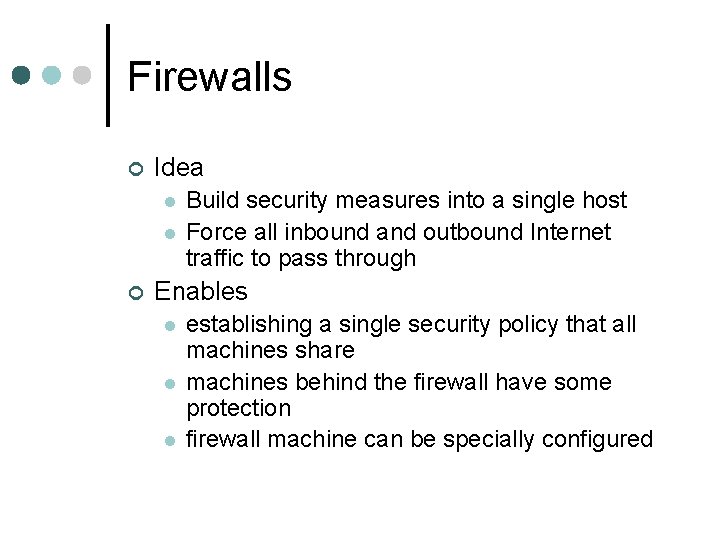 Firewalls ¢ Idea l l ¢ Build security measures into a single host Force Firewalls ¢ Idea l l ¢ Build security measures into a single host Force