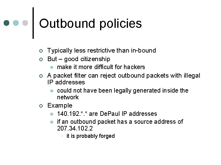 Outbound policies ¢ ¢ Typically less restrictive than in-bound But – good citizenship l Outbound policies ¢ ¢ Typically less restrictive than in-bound But – good citizenship l