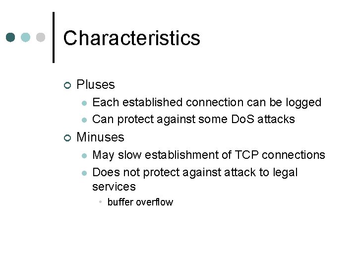 Characteristics ¢ Pluses l l ¢ Each established connection can be logged Can protect Characteristics ¢ Pluses l l ¢ Each established connection can be logged Can protect