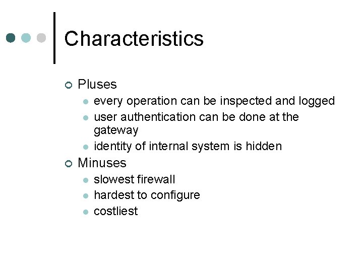 Characteristics ¢ Pluses l l l ¢ every operation can be inspected and logged Characteristics ¢ Pluses l l l ¢ every operation can be inspected and logged