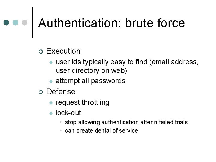 Authentication: brute force ¢ Execution l l ¢ user ids typically easy to find Authentication: brute force ¢ Execution l l ¢ user ids typically easy to find