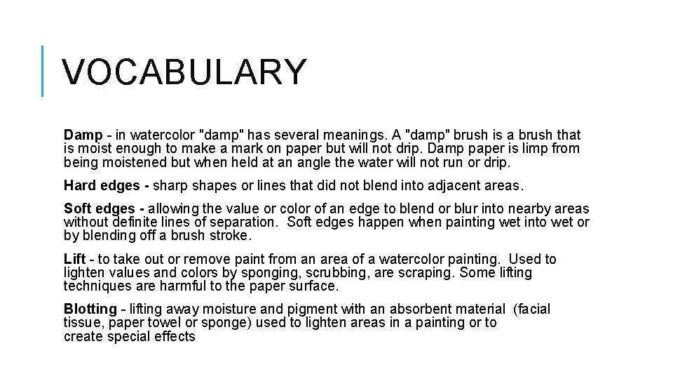 VOCABULARY Damp - in watercolor "damp" has several meanings. A "damp" brush is a