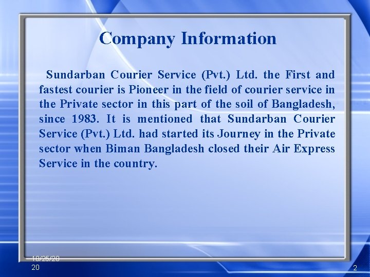Company Information Sundarban Courier Service (Pvt. ) Ltd. the First and fastest courier is