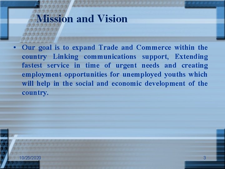 Mission and Vision • Our goal is to expand Trade and Commerce within the