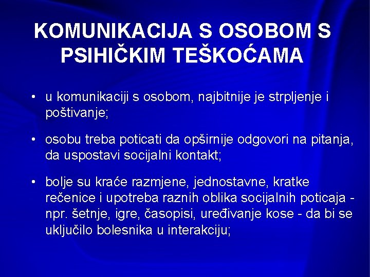 KOMUNIKACIJA S OSOBOM S PSIHIČKIM TEŠKOĆAMA • u komunikaciji s osobom, najbitnije je strpljenje