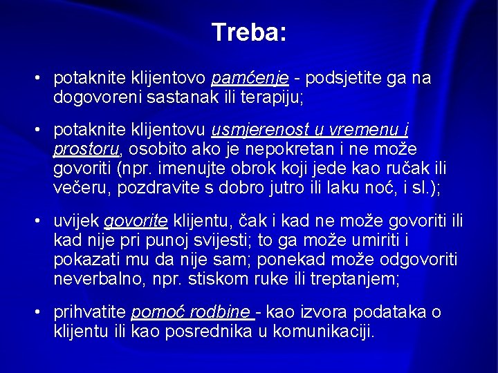 Treba: • potaknite klijentovo pamćenje - podsjetite ga na dogovoreni sastanak ili terapiju; •