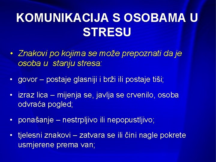 KOMUNIKACIJA S OSOBAMA U STRESU • Znakovi po kojima se može prepoznati da je