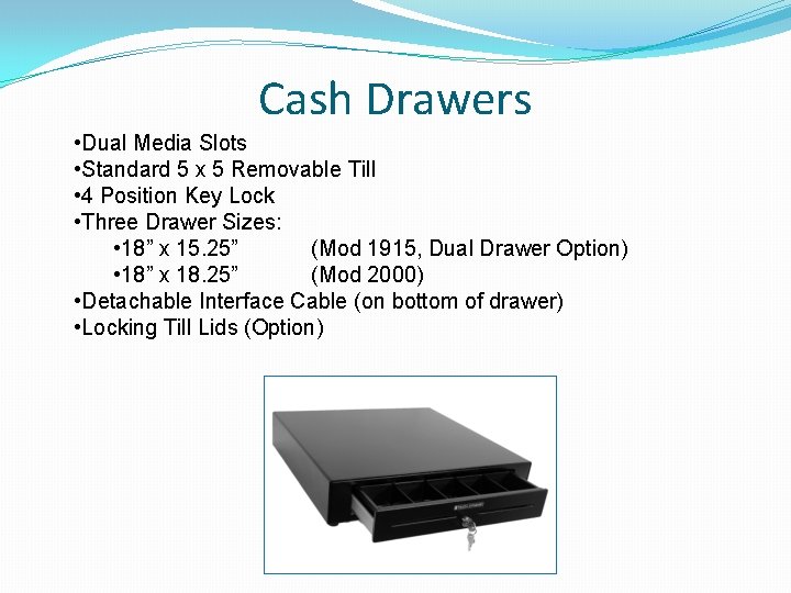 Cash Drawers • Dual Media Slots • Standard 5 x 5 Removable Till •