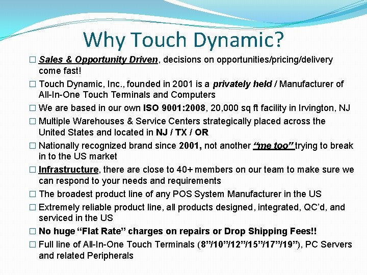 Why Touch Dynamic? � Sales & Opportunity Driven, decisions on opportunities/pricing/delivery come fast! �