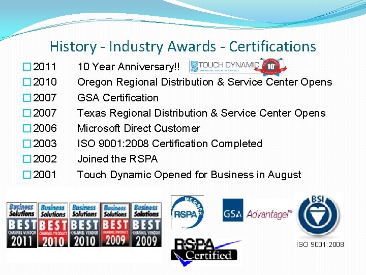 History - Industry Awards - Certifications � 2011 � 2010 � 2007 � 2006