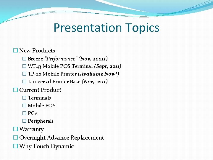 Presentation Topics � New Products � Breeze “Performance” (Nov, 20011) � WF 43 Mobile