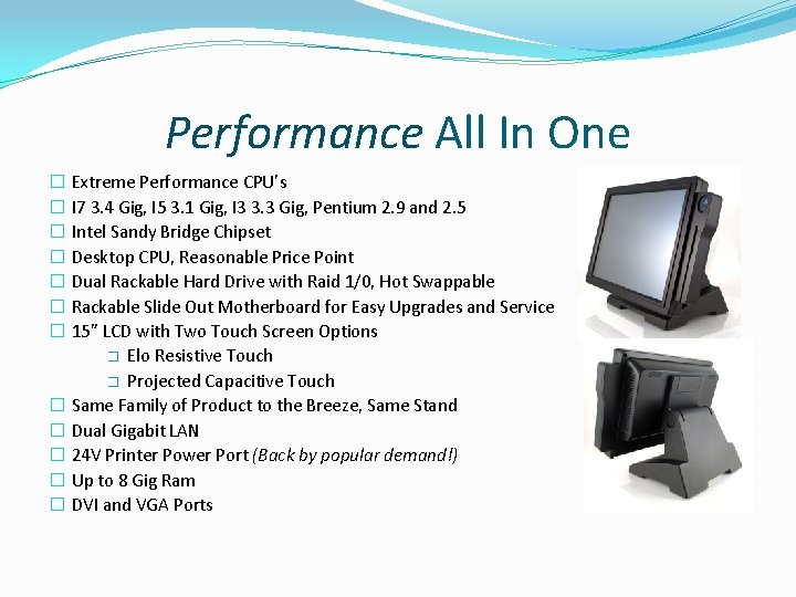 Performance All In One � Extreme Performance CPU’s � I 7 3. 4 Gig,