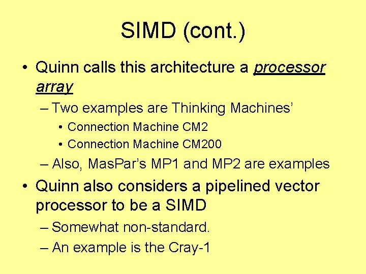 SIMD (cont. ) • Quinn calls this architecture a processor array – Two examples