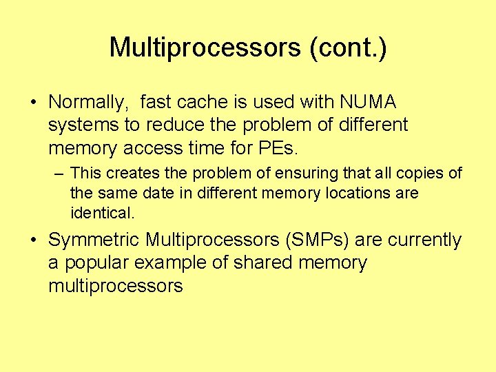 Multiprocessors (cont. ) • Normally, fast cache is used with NUMA systems to reduce