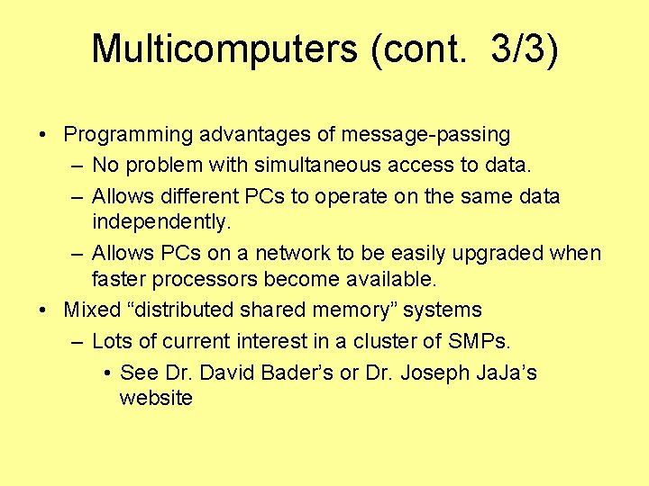 Multicomputers (cont. 3/3) • Programming advantages of message-passing – No problem with simultaneous access