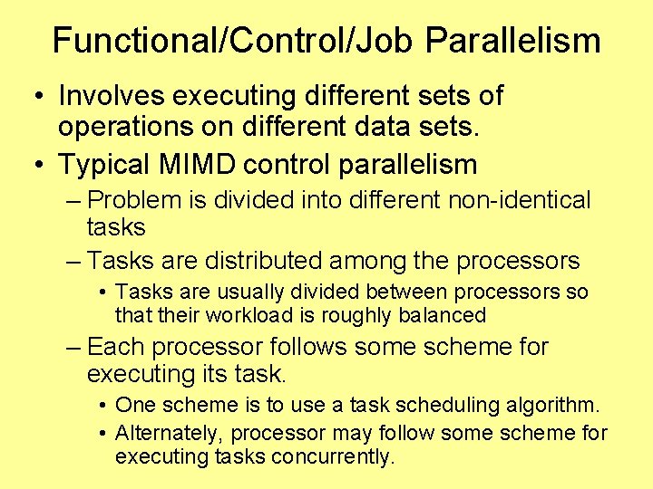 Functional/Control/Job Parallelism • Involves executing different sets of operations on different data sets. •