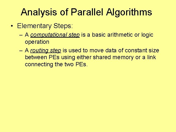 Analysis of Parallel Algorithms • Elementary Steps: – A computational step is a basic