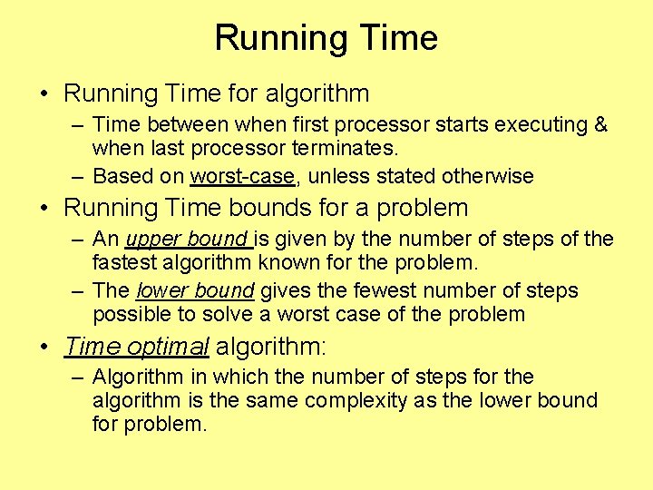 Running Time • Running Time for algorithm – Time between when first processor starts