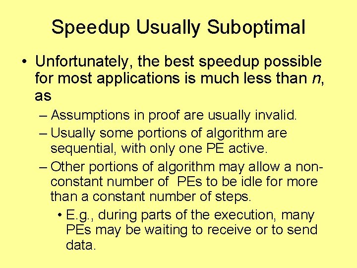 Speedup Usually Suboptimal • Unfortunately, the best speedup possible for most applications is much