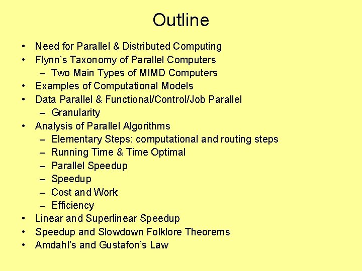 Outline • Need for Parallel & Distributed Computing • Flynn’s Taxonomy of Parallel Computers