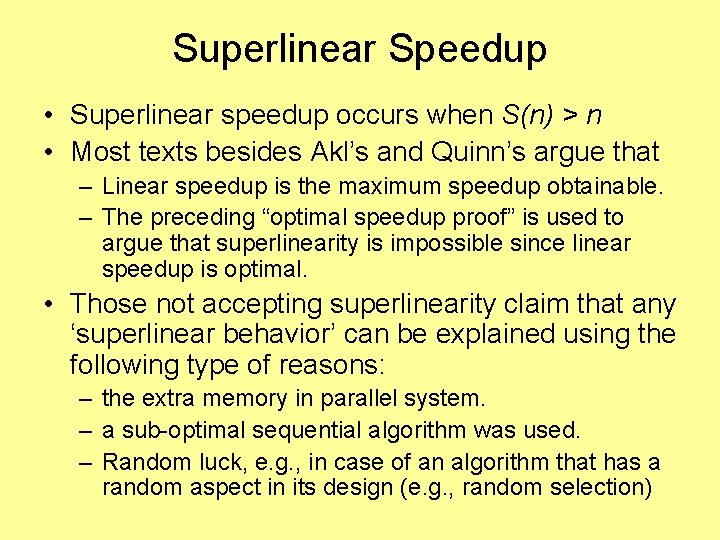 Superlinear Speedup • Superlinear speedup occurs when S(n) > n • Most texts besides