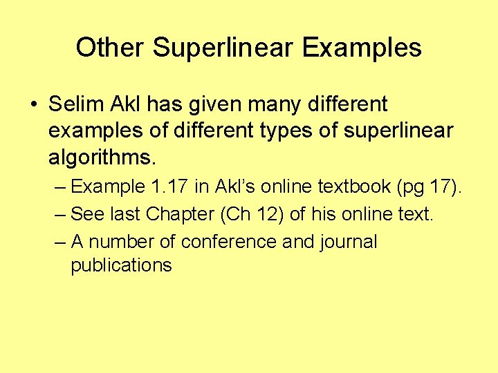 Other Superlinear Examples • Selim Akl has given many different examples of different types