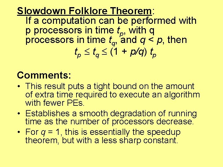 Slowdown Folklore Theorem: If a computation can be performed with p processors in time