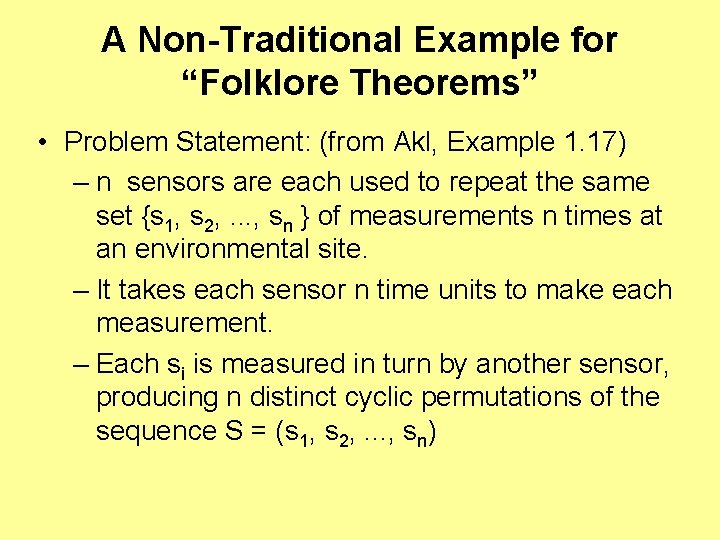 A Non-Traditional Example for “Folklore Theorems” • Problem Statement: (from Akl, Example 1. 17)