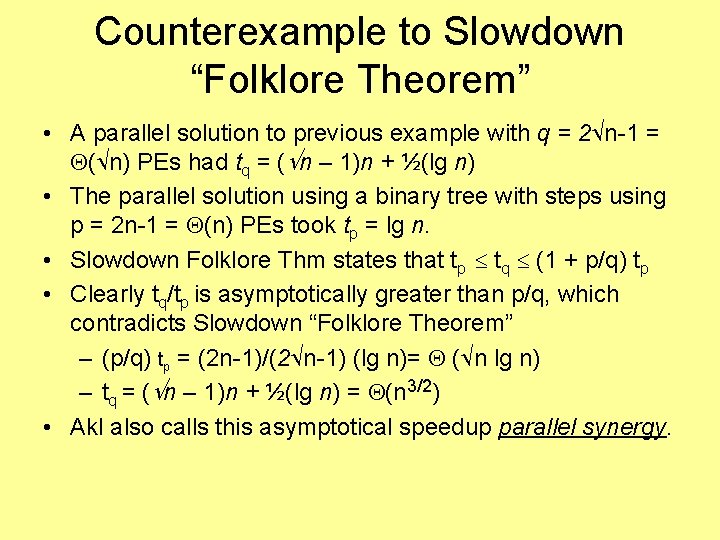 Counterexample to Slowdown “Folklore Theorem” • A parallel solution to previous example with q