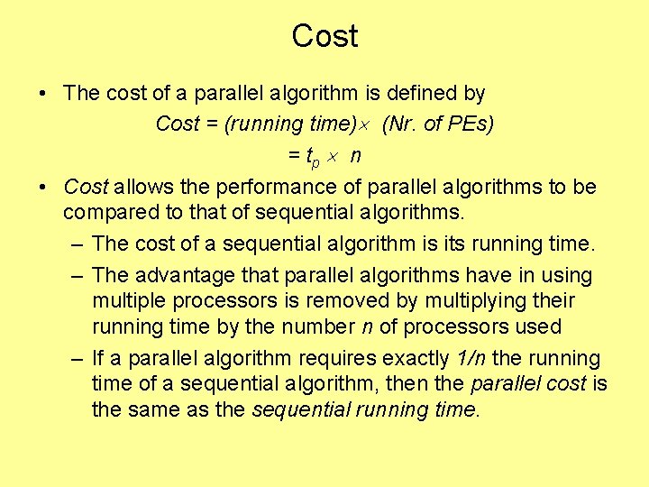 Cost • The cost of a parallel algorithm is defined by Cost = (running