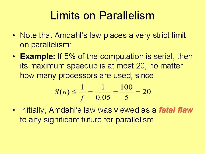 Limits on Parallelism • Note that Amdahl’s law places a very strict limit on