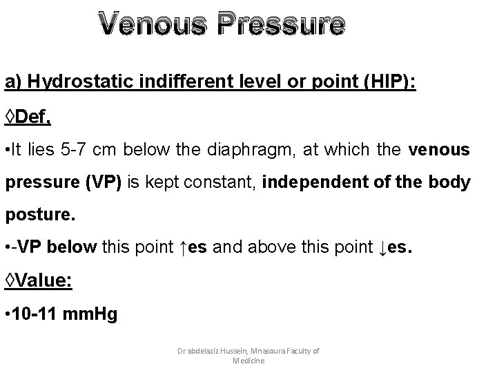 Venous Pressure a) Hydrostatic indifferent level or point (HIP): ◊Def, • It lies 5
