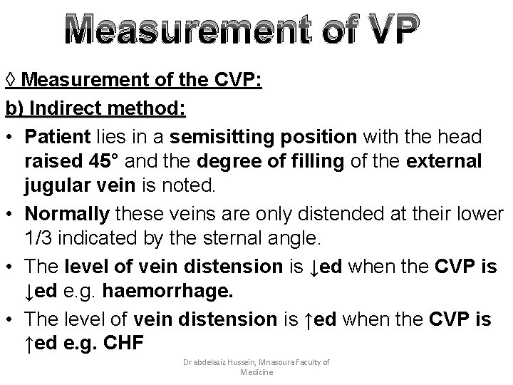 Measurement of VP ◊ Measurement of the CVP: b) Indirect method: • Patient lies