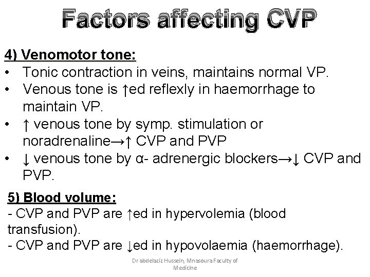 Factors affecting CVP 4) Venomotor tone: • Tonic contraction in veins, maintains normal VP.
