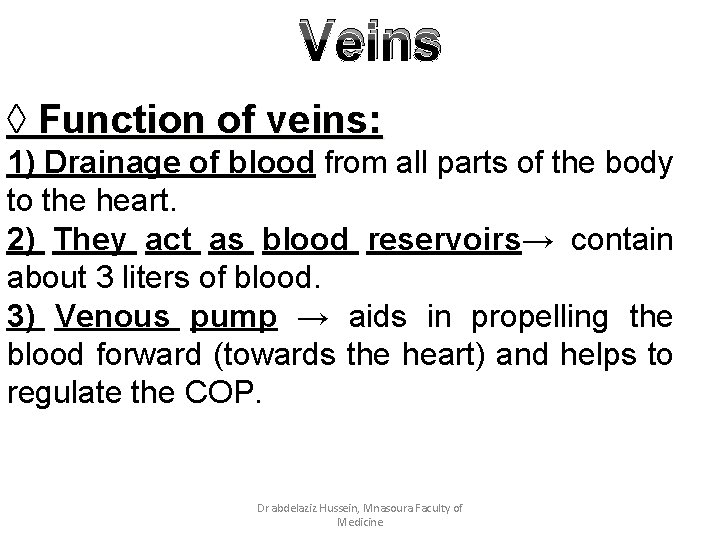Veins ◊ Function of veins: 1) Drainage of blood from all parts of the