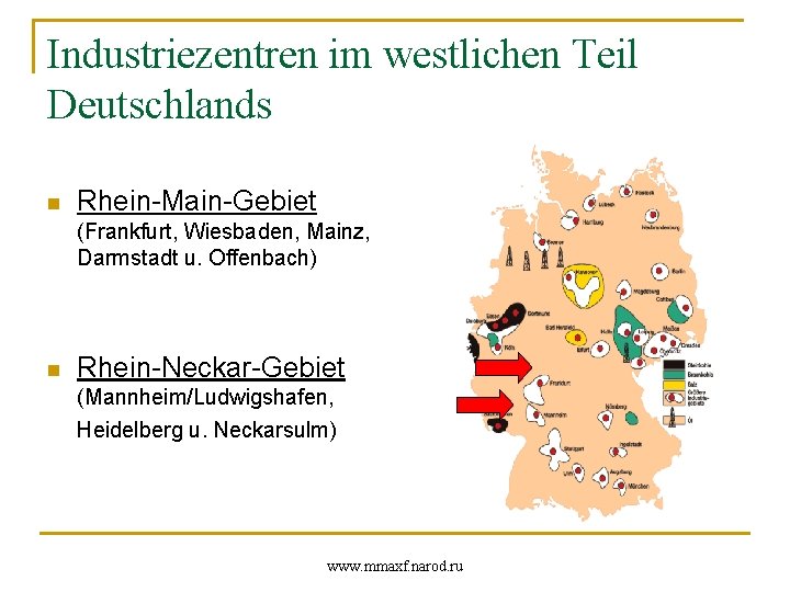 Industriezentren im westlichen Teil Deutschlands n Rhein-Main-Gebiet (Frankfurt, Wiesbaden, Mainz, Darmstadt u. Offenbach) n