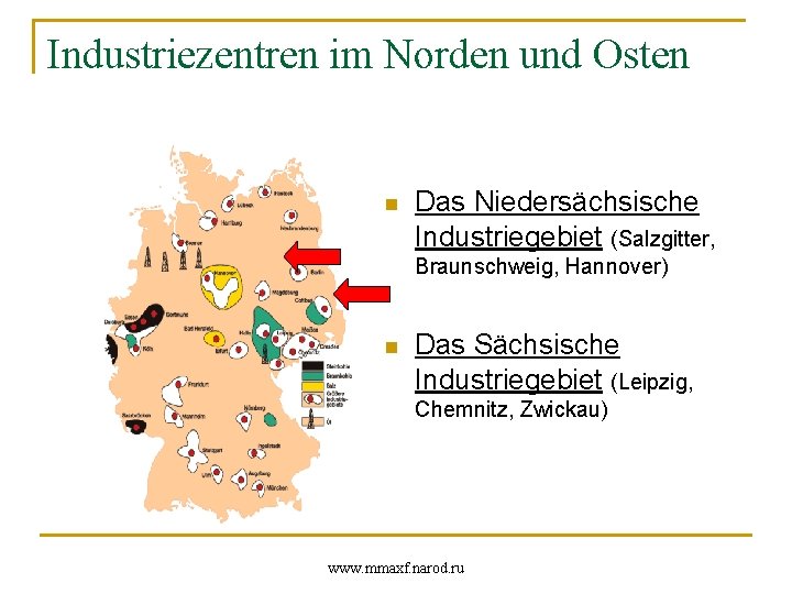 Industriezentren im Norden und Osten n Das Niedersächsische Industriegebiet (Salzgitter, Braunschweig, Hannover) n Das