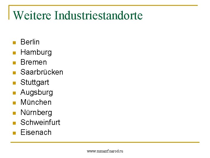 Weitere Industriestandorte n n n n n Berlin Hamburg Bremen Saarbrücken Stuttgart Augsburg München