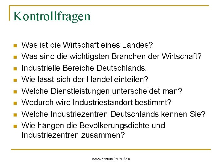 Kontrollfragen n n n n Was ist die Wirtschaft eines Landes? Was sind die
